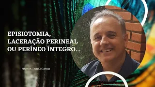 Episiotomia, Laceração Perineal ou Períneo Íntegro…